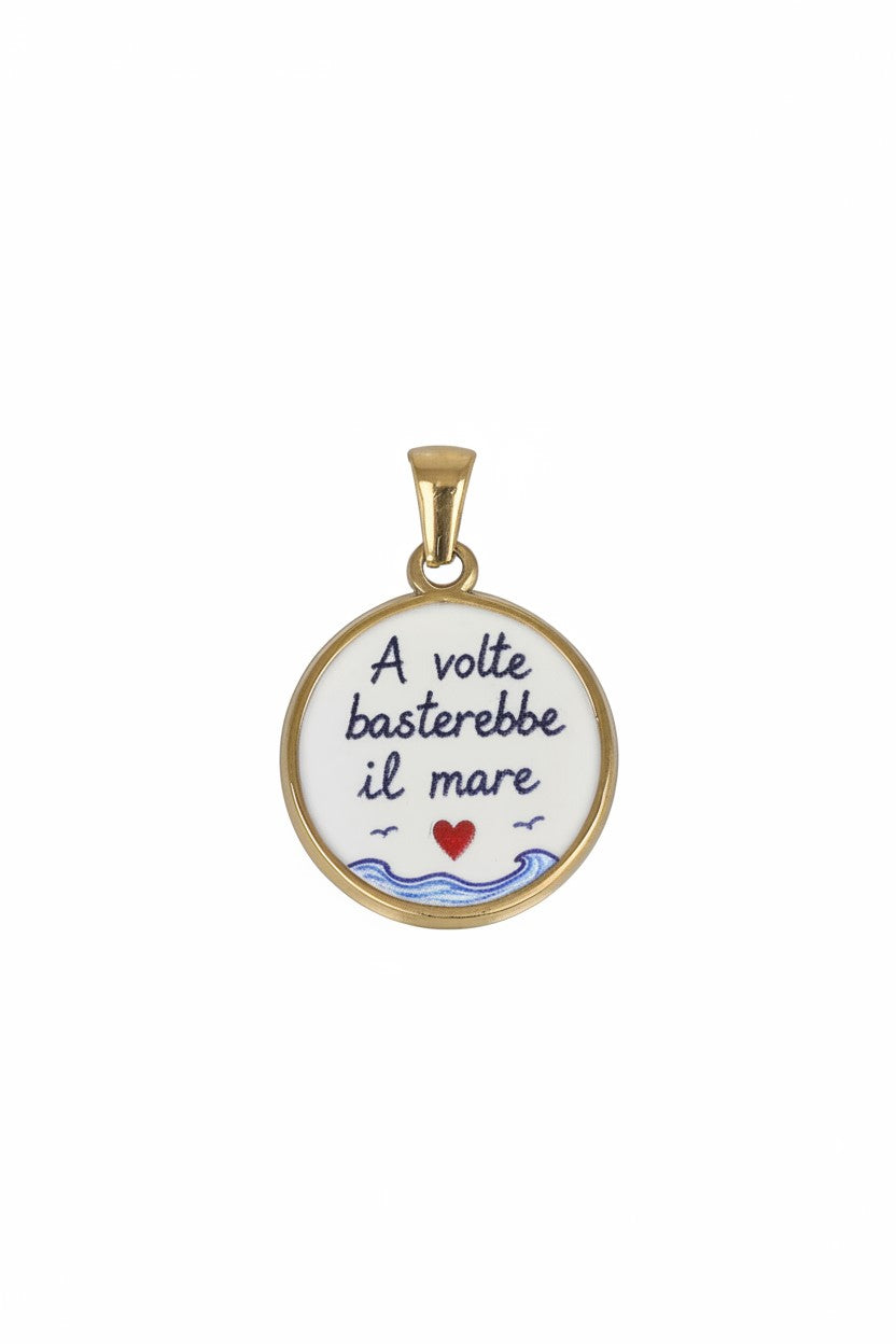 Ciondolo rotondo con frase - A volte basterebbe il mare - in acciaio inossidabile waterproof