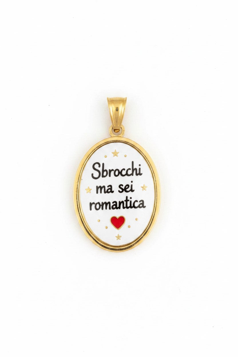Oval-shaped pendant with phrase - Sbrocchi but you're romantic - in waterproof stainless steel