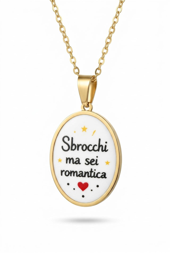 Necklace with pendant with phrase - Sbrocchi but you're romantic - in nickel free steel