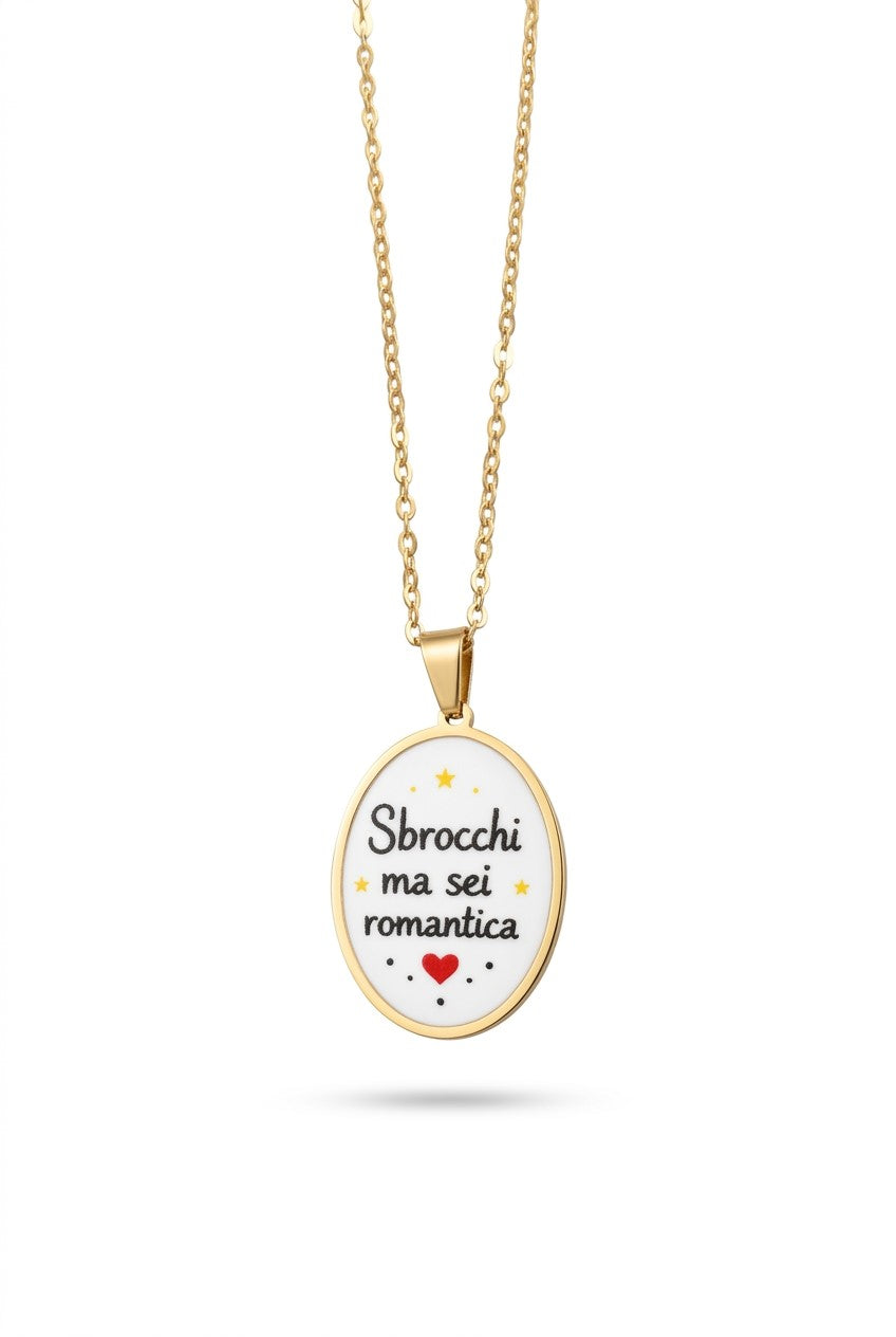 Necklace with pendant with phrase - Sbrocchi but you're romantic - in nickel free steel
